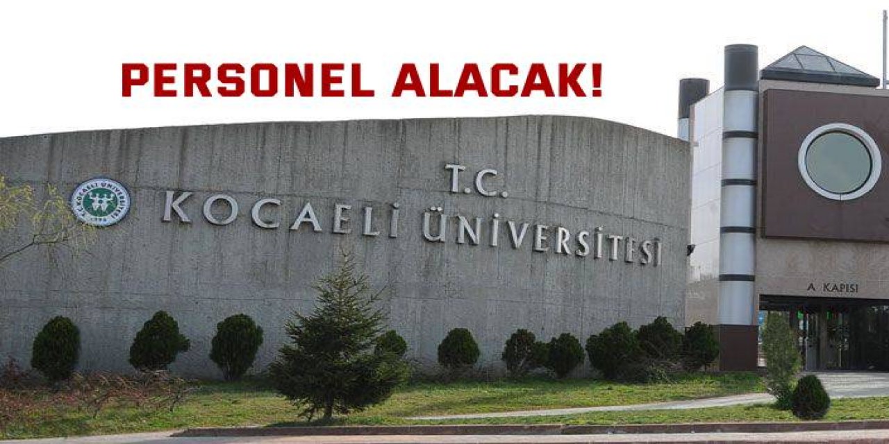 Kocaeli Üniversitesi personel alacak!