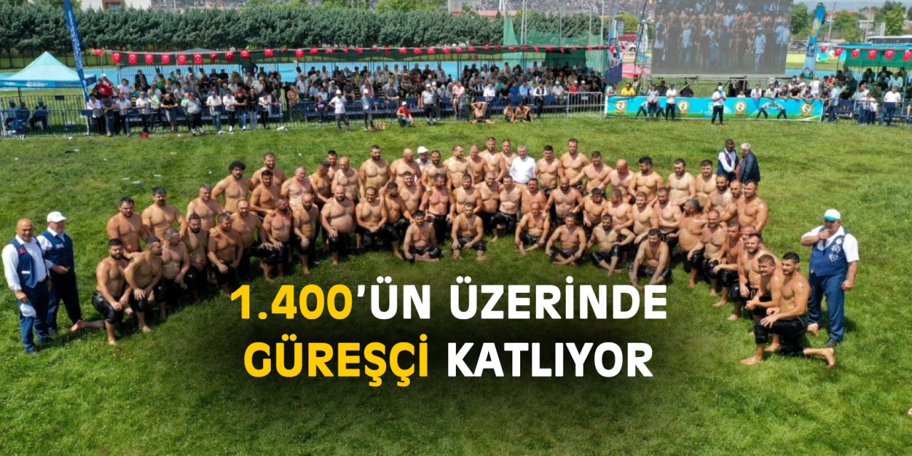 1.400’ün üzerinde güreşçi katlıyor