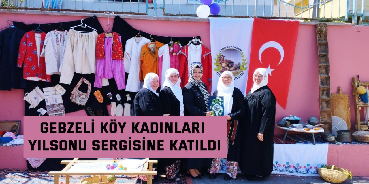 Gebzeli köy kadınları yılsonu sergisine katıldı