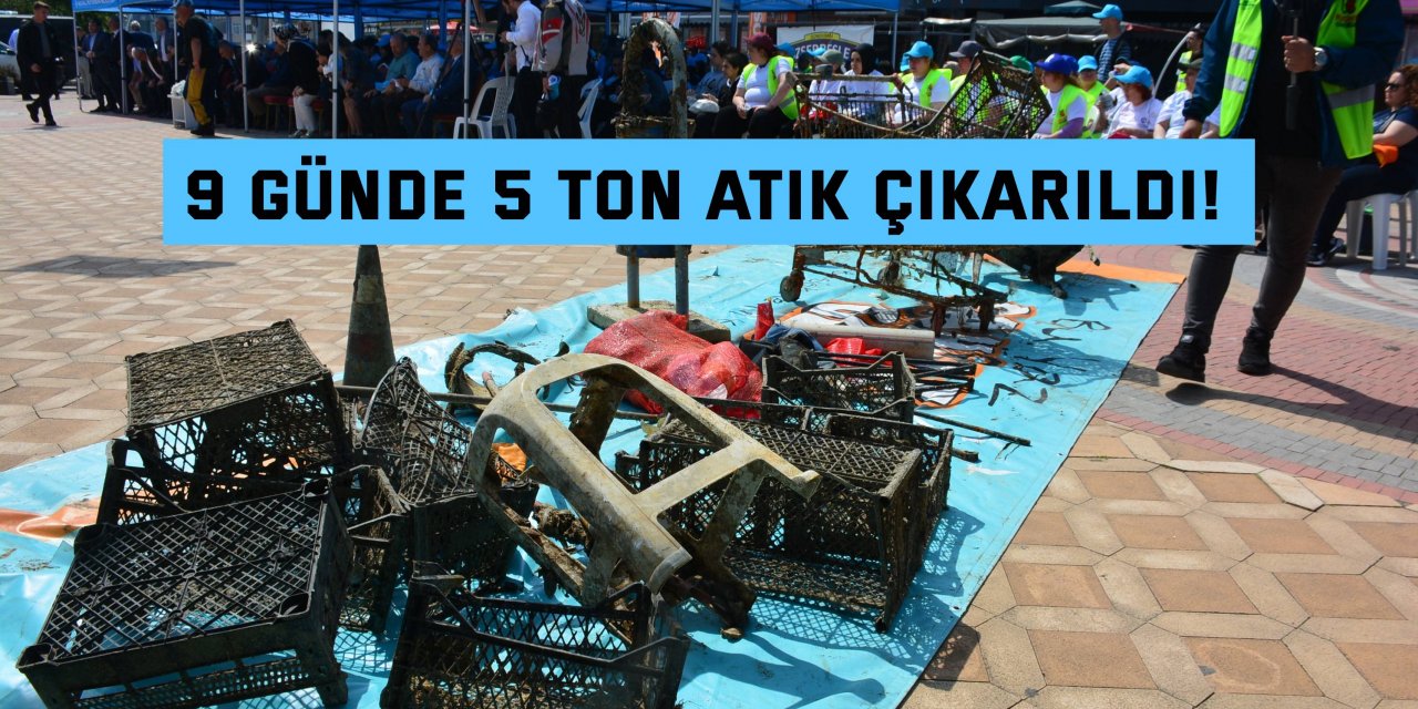 9 günde 5 ton atık çıkarıldı!