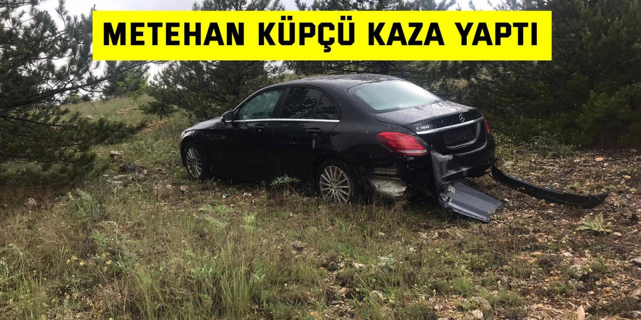 Metehan Küpçü kaza yaptı