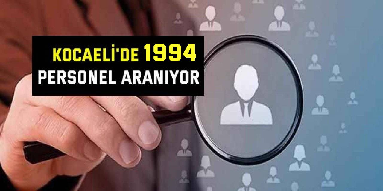 Kocaeli'de 1994 personel aranıyor