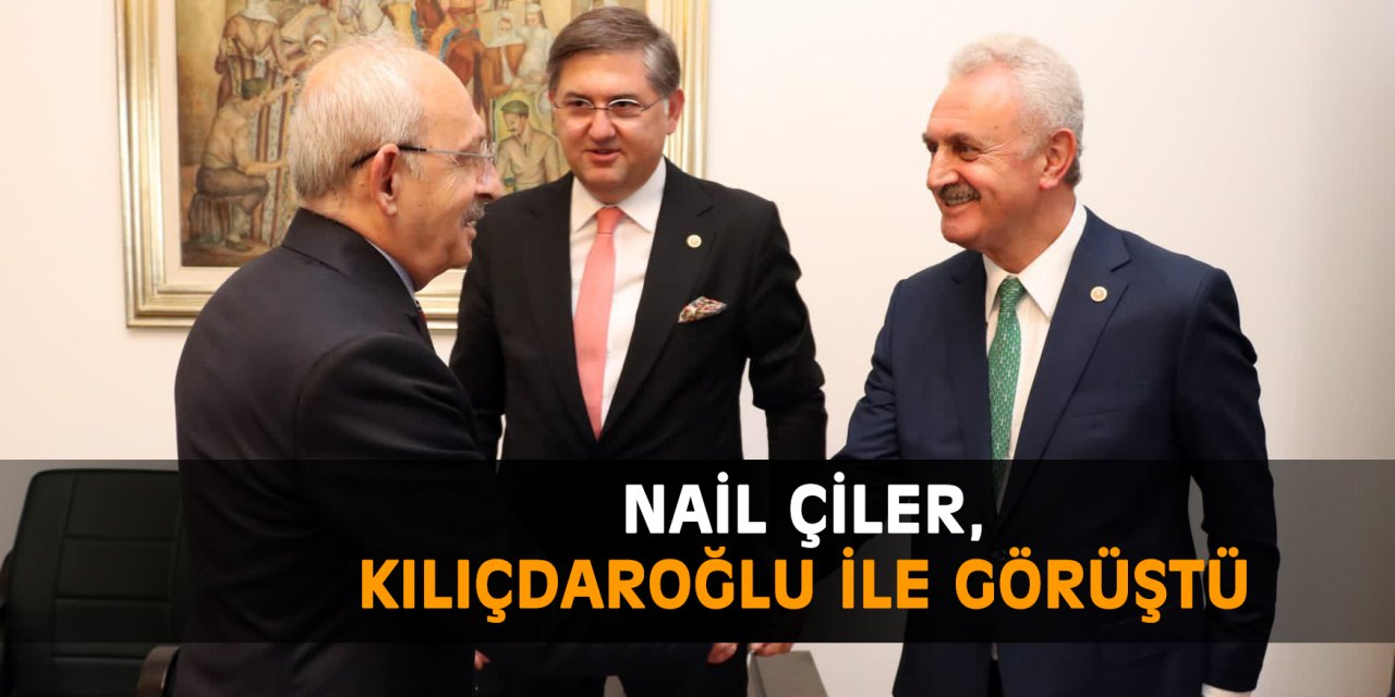 Nail Çiler, Kılıçdaroğlu ile görüştü