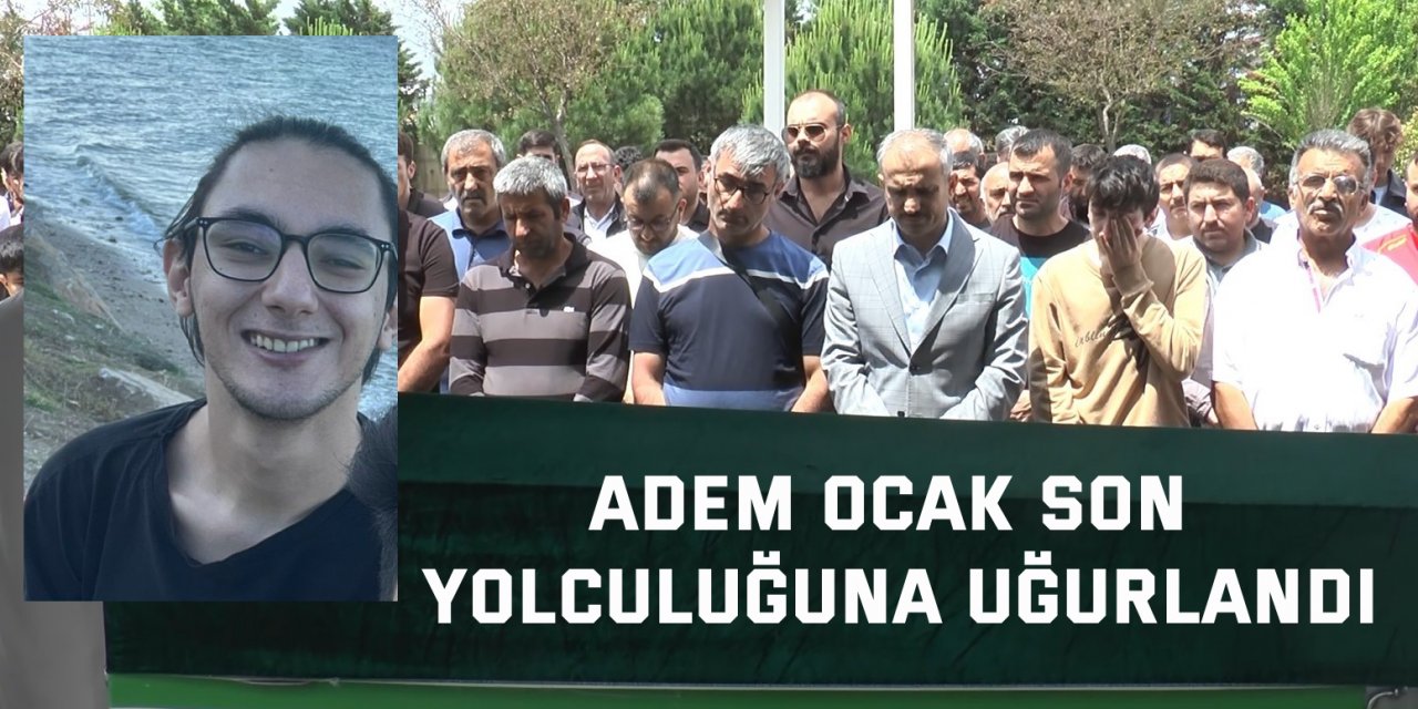 Adem Ocak son yolculuğuna uğurlandı