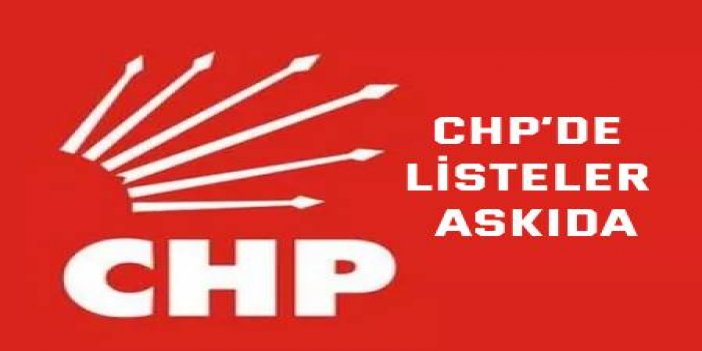 CHP’de listeler askıda