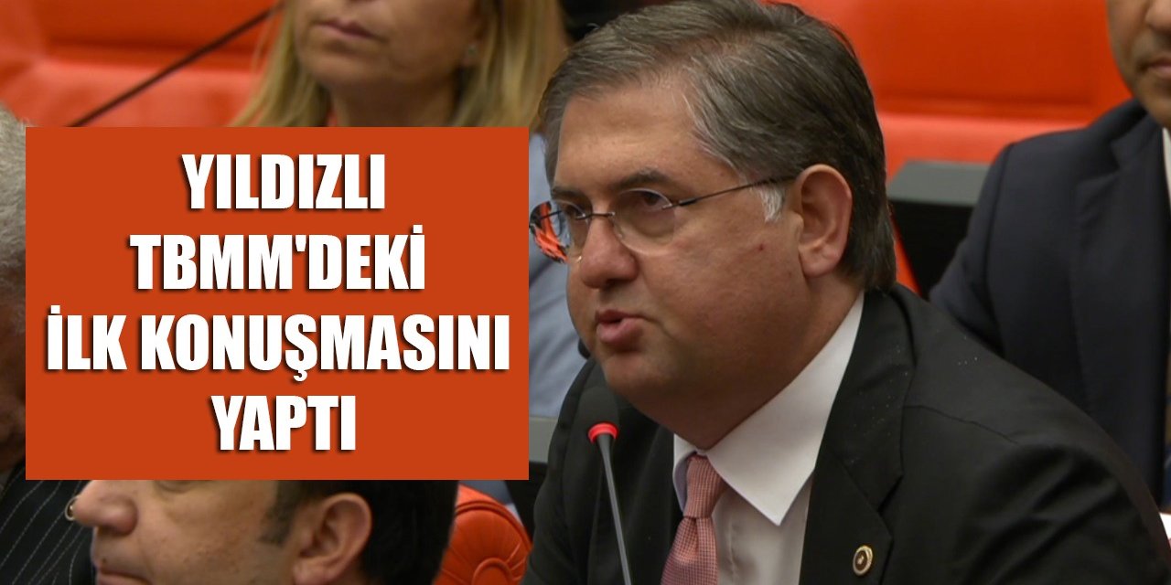 Harun Yıldızlı, TBMM'deki ilk konuşmasını yaptı