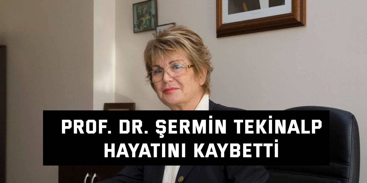 Prof. Dr. Şermin Tekinalp hayatını kaybetti