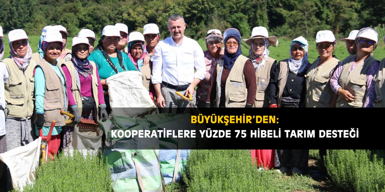 BÜYÜKŞEHİR’DEN:  Kooperatiflere yüzde 75 hibeli tarım desteği