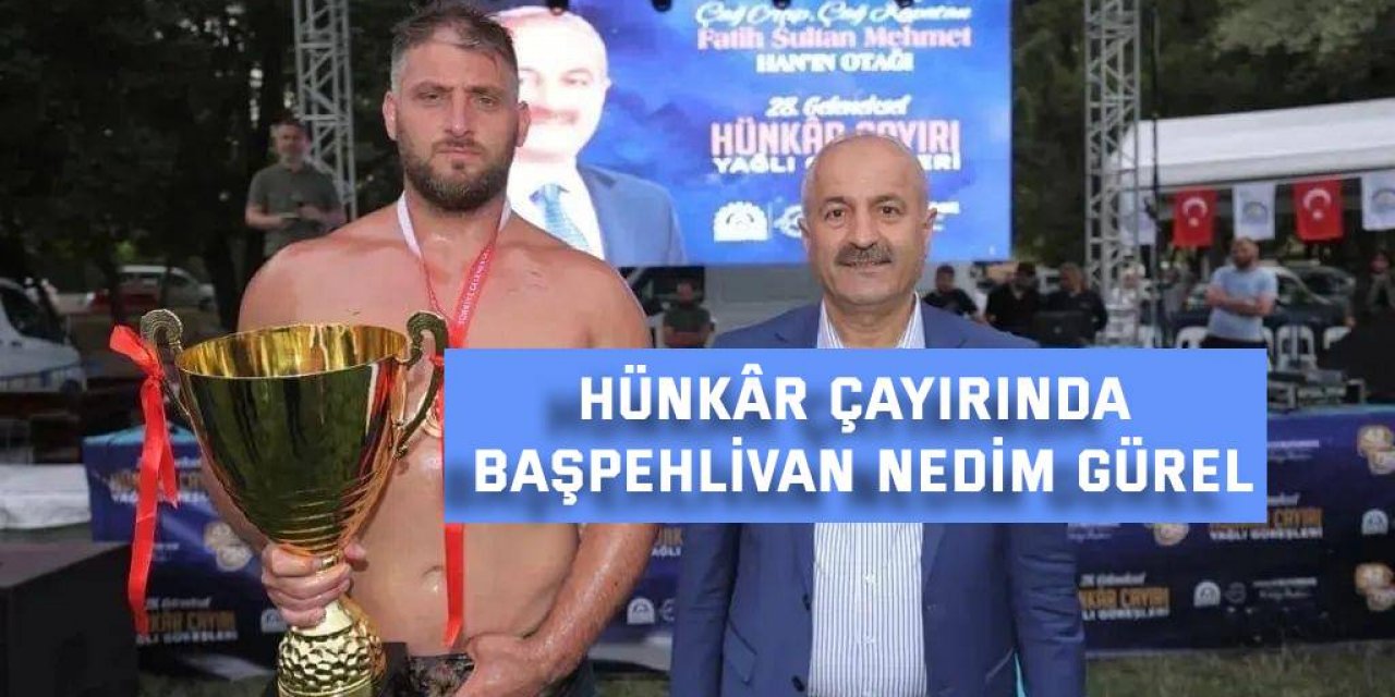 Hünkâr Çayırında Başpehlivan Nedim Gürel