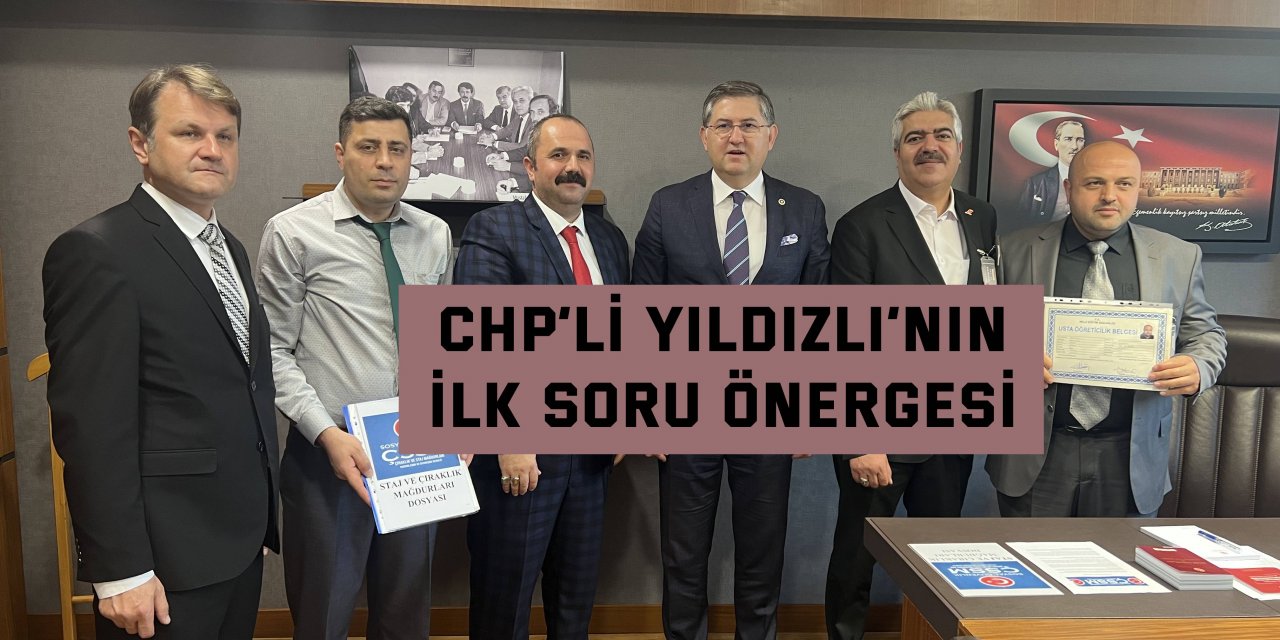 CHP’li Yıldızlı’nın ilk soru önergesi