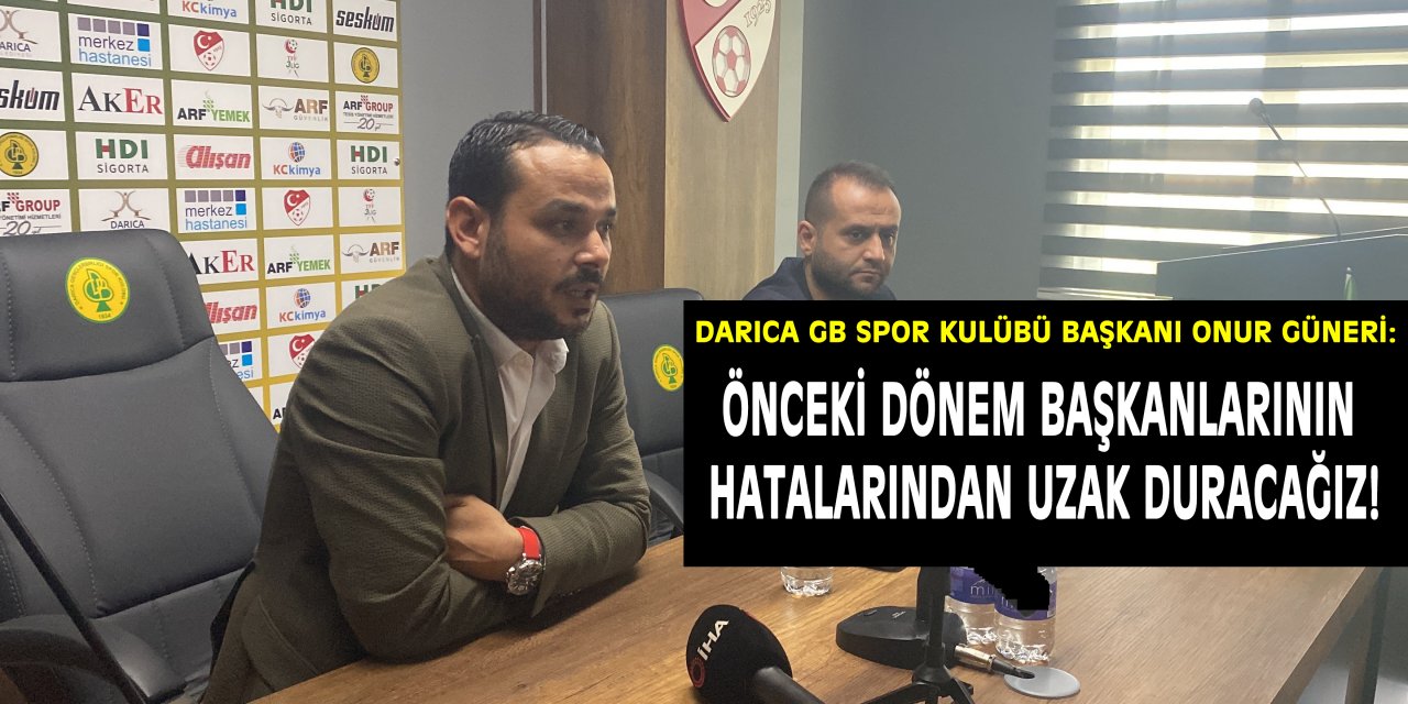 Önceki dönem başkanlarının  hatalarından uzak duracağız!