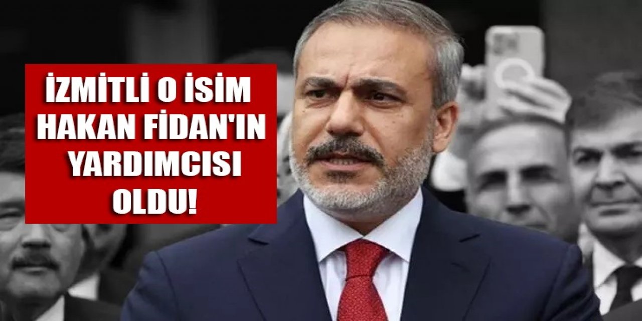 İzmitli o isim Hakan Fidan'ın yardımcısı oldu!