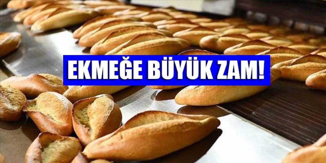 Ekmeğe büyük zam!