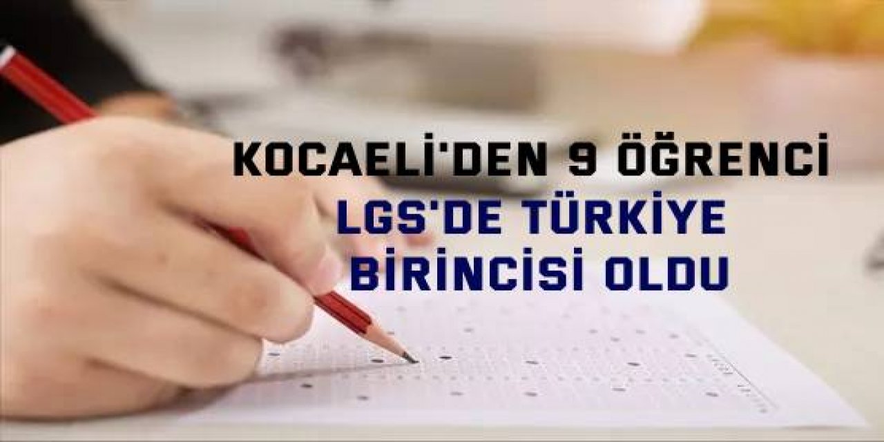 Kocaeli'den  9 öğrenci LGS'de Türkiye birincisi oldu