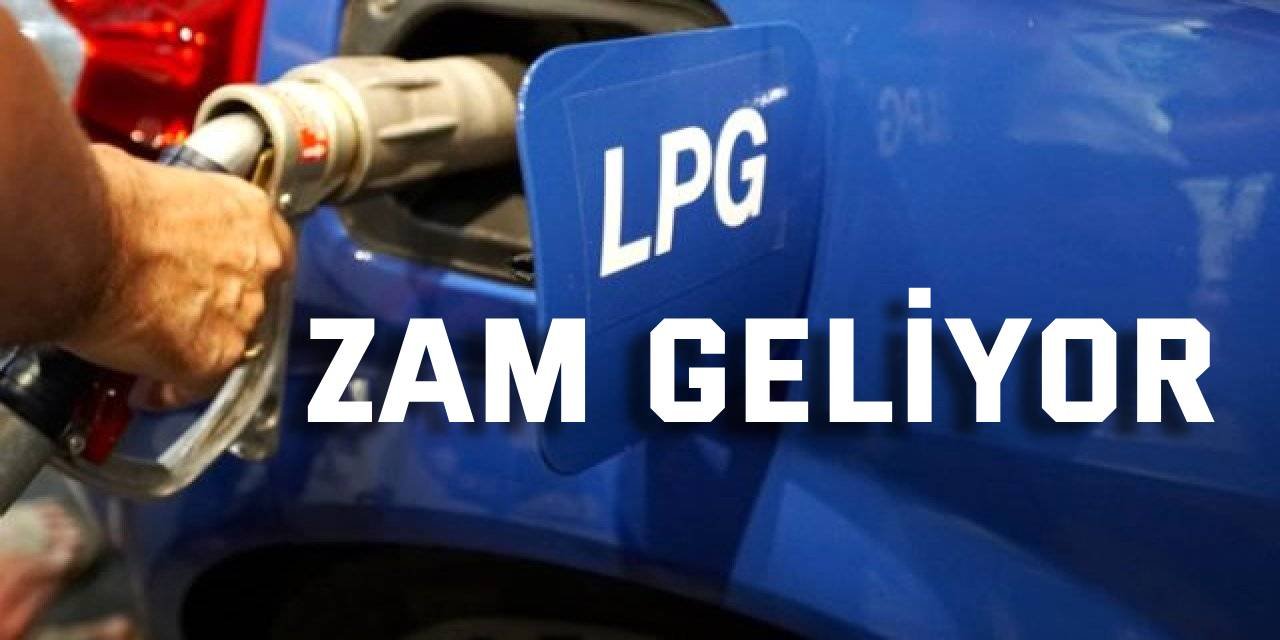 LPG’ye zam geliyor