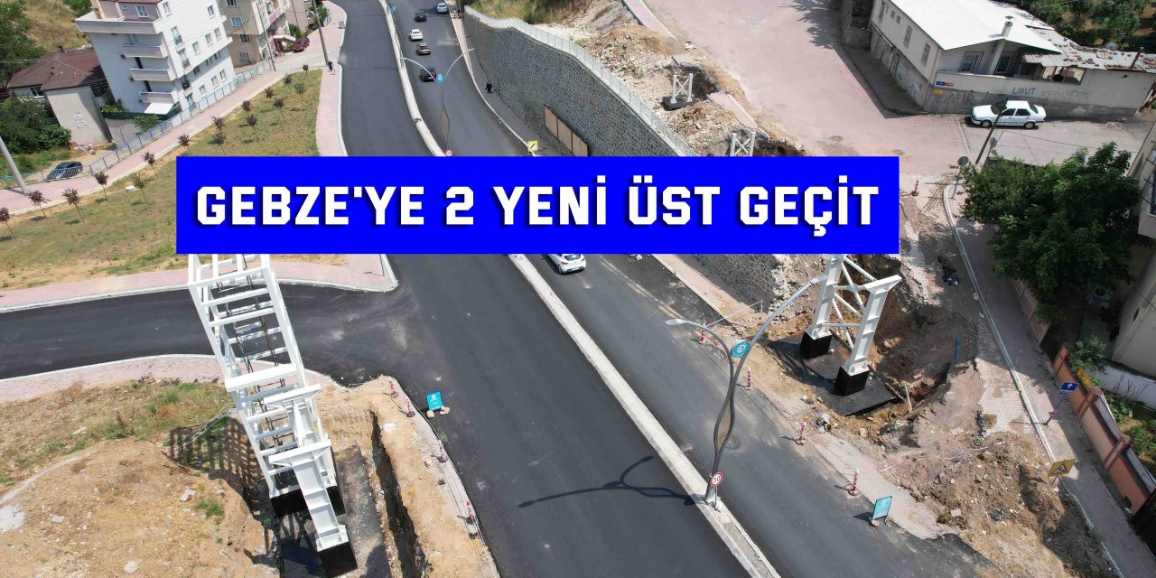 Gebze'ye 2 yeni üst geçit