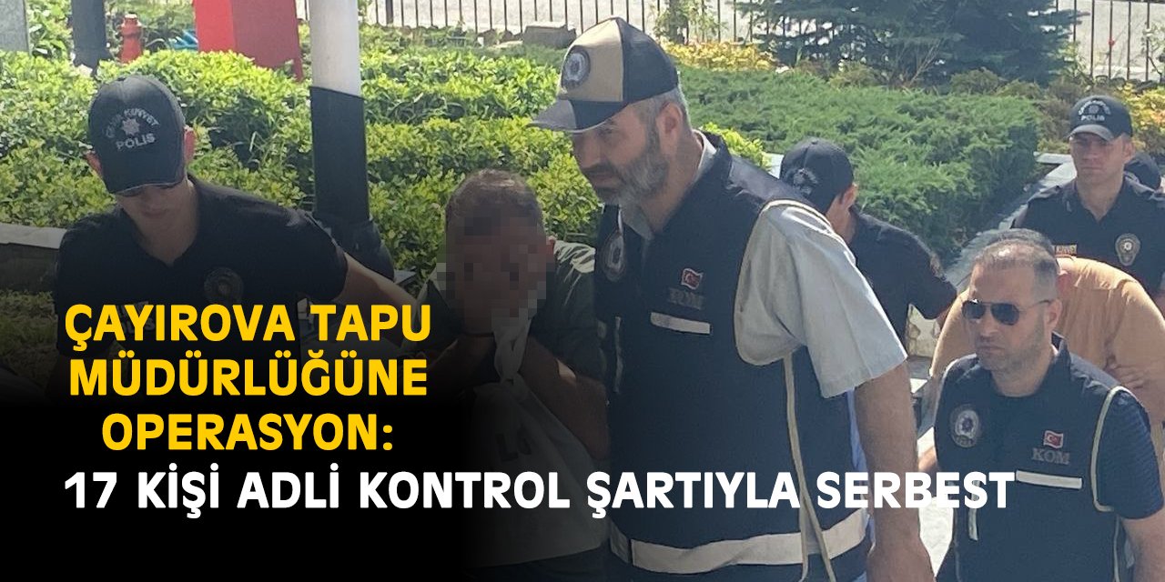 17 kişi adli kontrol şartıyla serbest