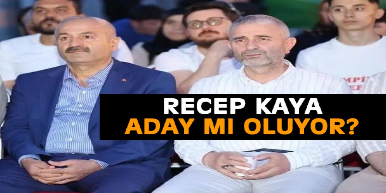 Recep Kaya aday mı oluyor?