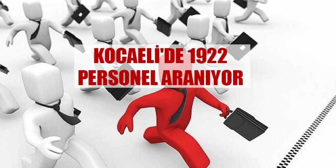 Kocaeli'de 1922 personel aranıyor