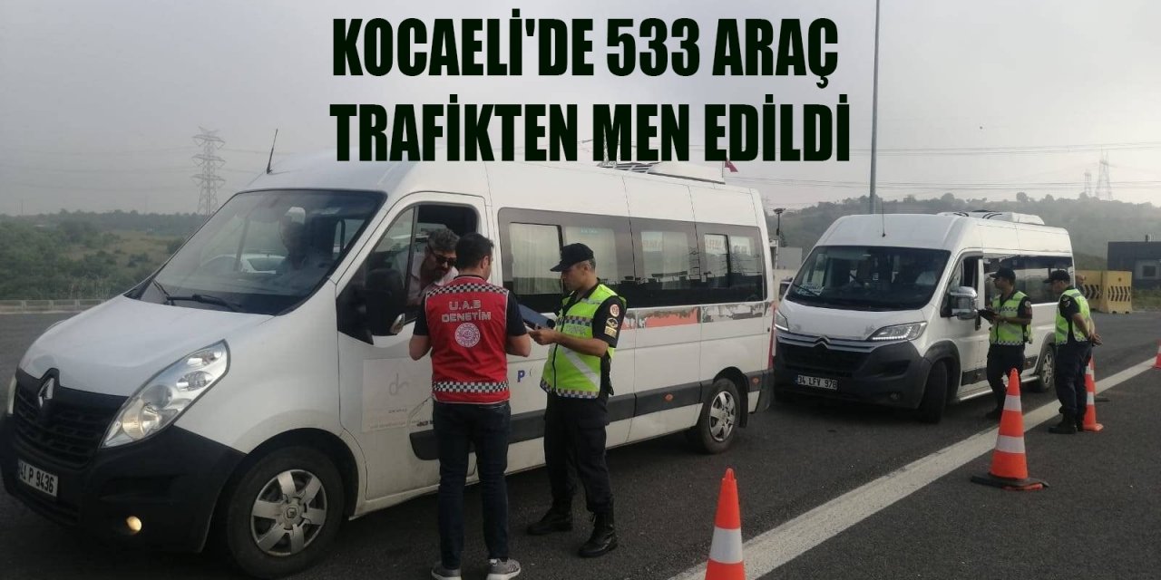 Kocaeli'de 533 araç trafikten men edildi