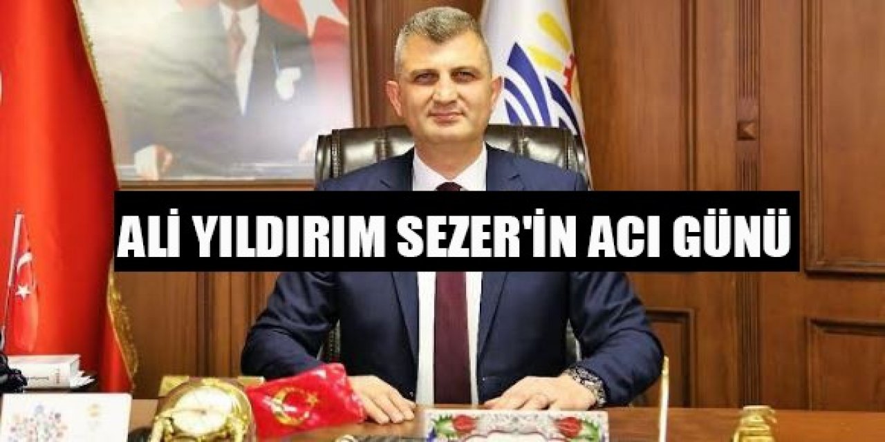 Ali Yıldırım Sezer'in acı günü