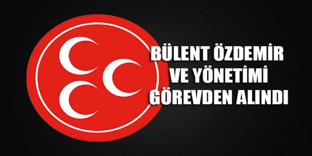 Bülent Özdemir ve yönetimi görevden alındı