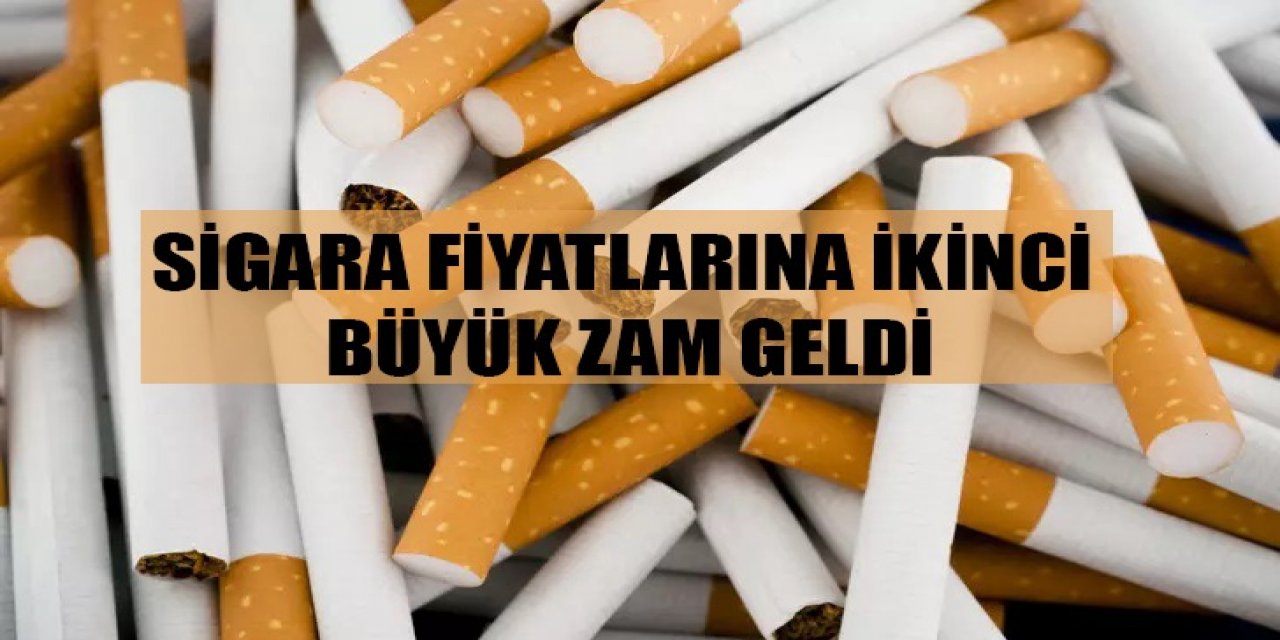 Sigara fiyatlarına ikinci büyük zam geldi