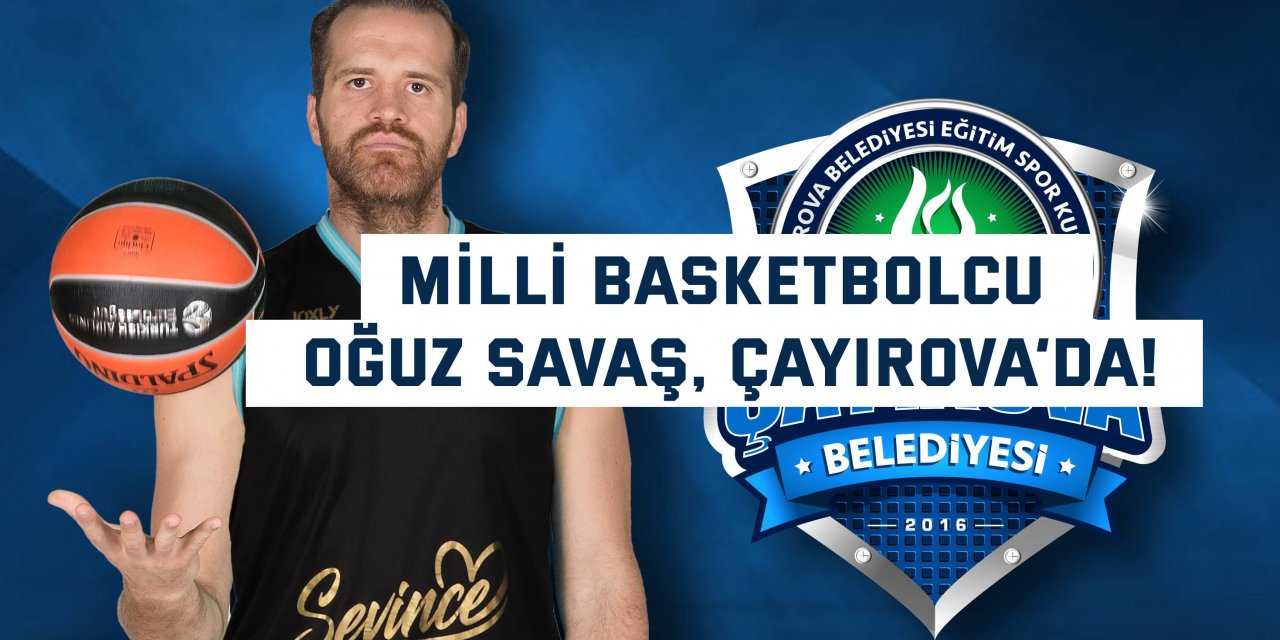 Milli basketbolcu Oğuz Savaş, Çayırova’da!