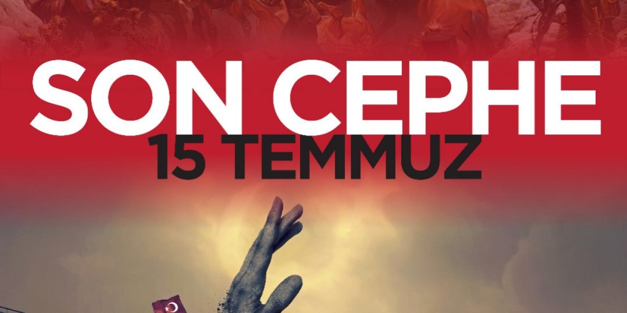 “Son Cephe 15 Temmuz”