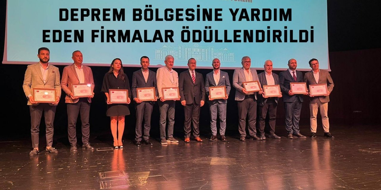 Deprem bölgesine yardım  eden firmalar ödüllendirildi