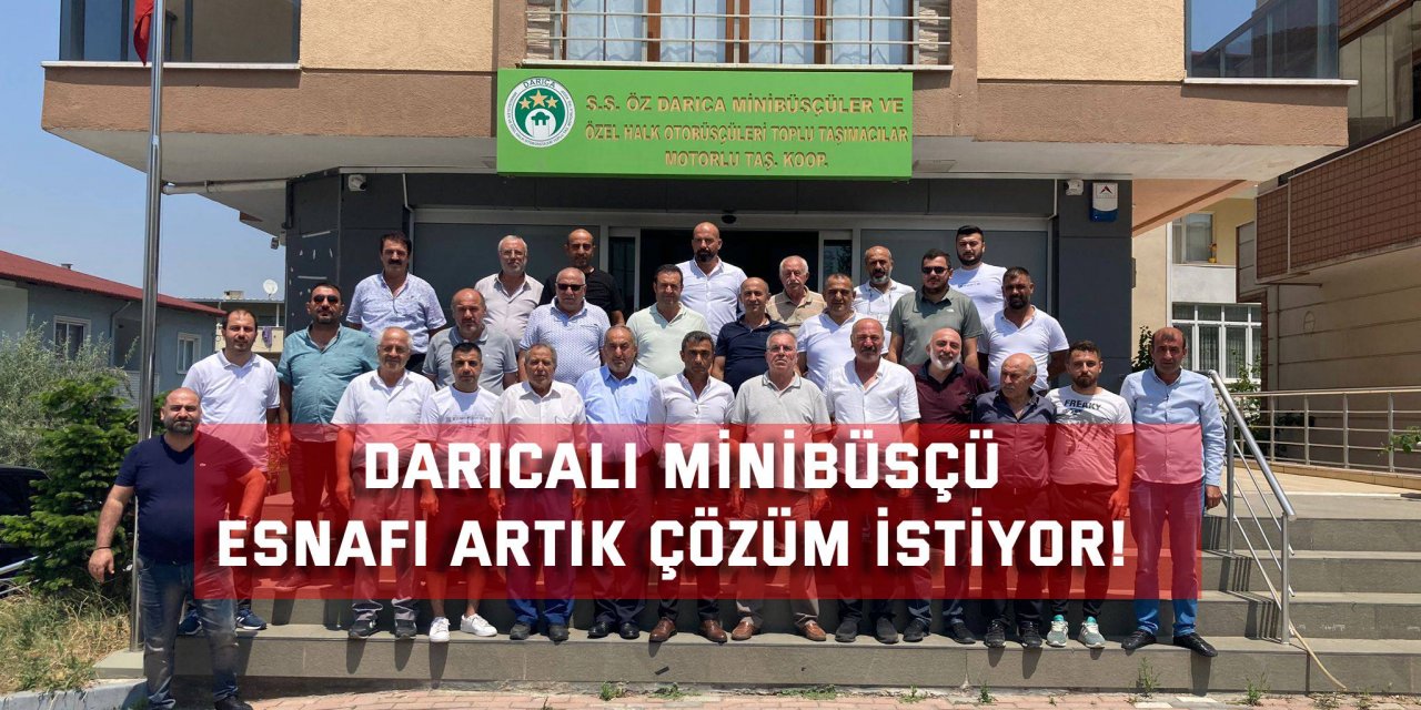 Darıcalı minibüsçü esnafı artık çözüm istiyor!