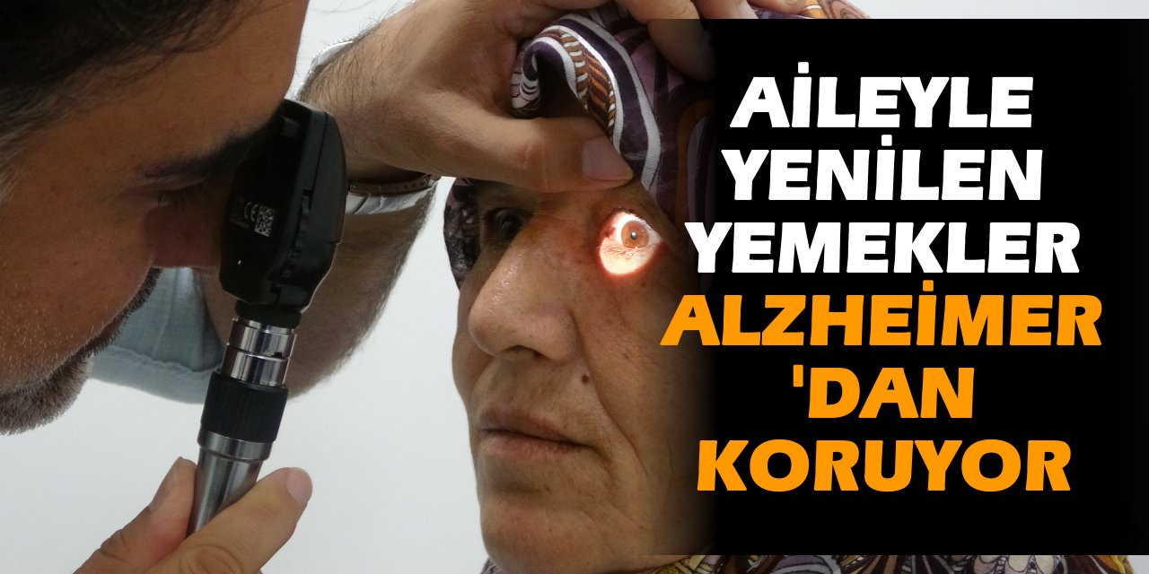 Aileyle yenilen yemekler Alzheimer'dan koruyor