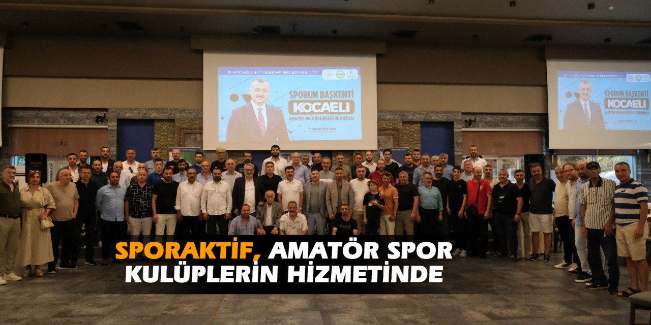 Sporaktif amatör spor kulüplerin hizmetinde