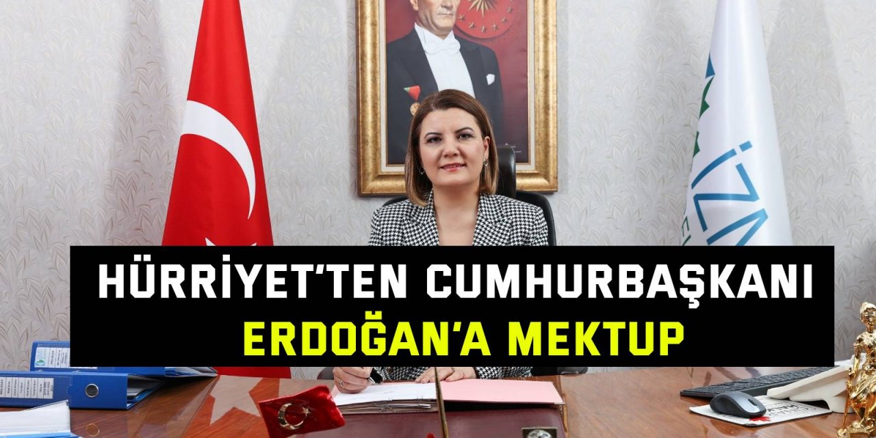 Hürriyet’ten Cumhurbaşkanı Erdoğan’a mektup