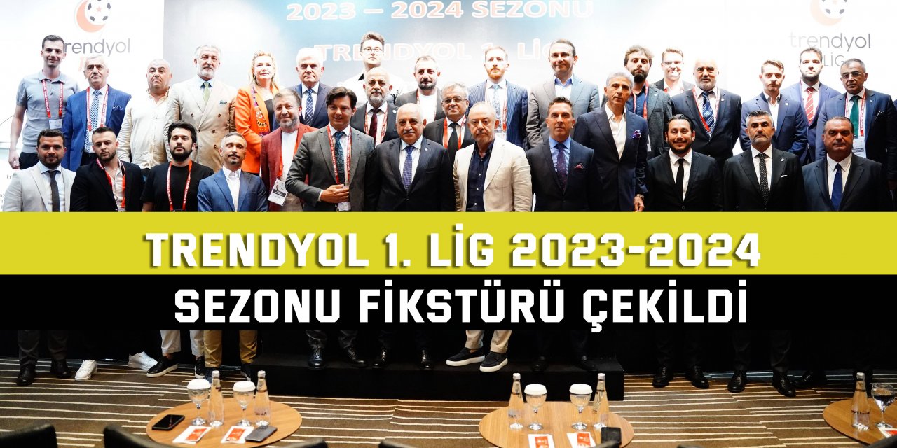 Trendyol 1. Lig 2023-2024 sezonu fikstürü çekildi