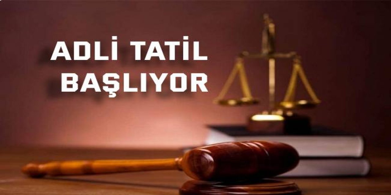 Adli Tatil başlıyor