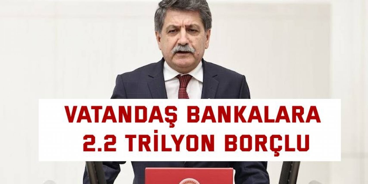 Vatandaş bankalara 2.2 trilyon borçlu