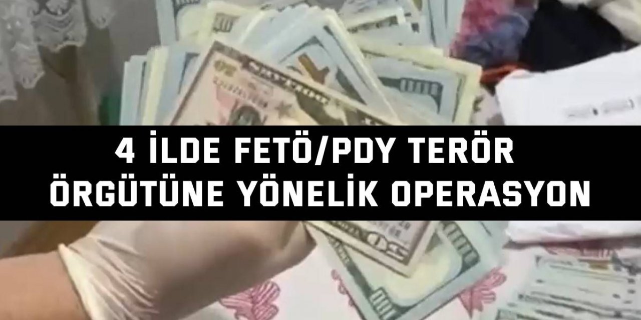 4 ilde FETÖ/PDY terör örgütüne yönelik operasyon