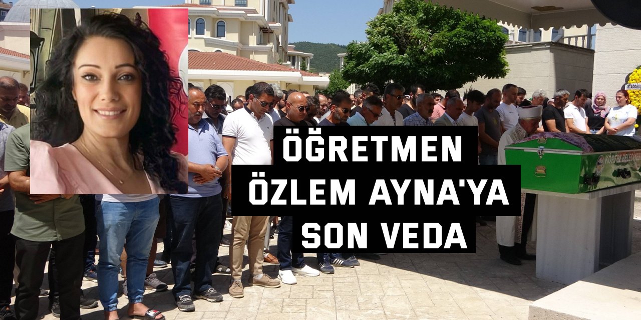 Öğretmen Özlem Ayna'ya son veda