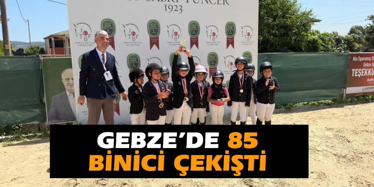 Gebze’de 85 binici çekişti