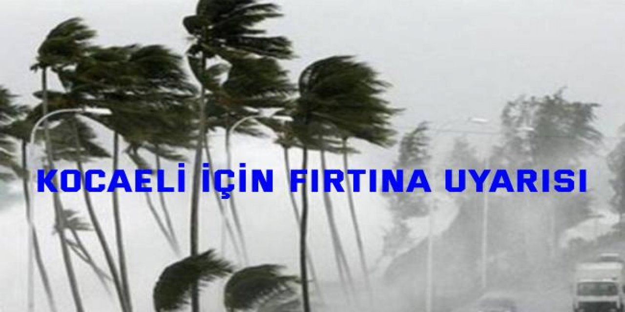 Kocaeli için fırtına uyarısı