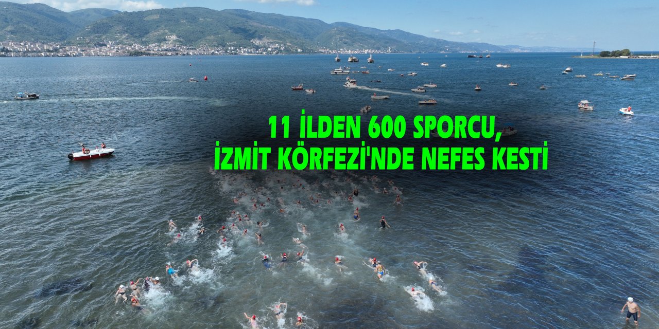 11 ilden 600 sporcu, İzmit Körfezi'nde nefes kesti