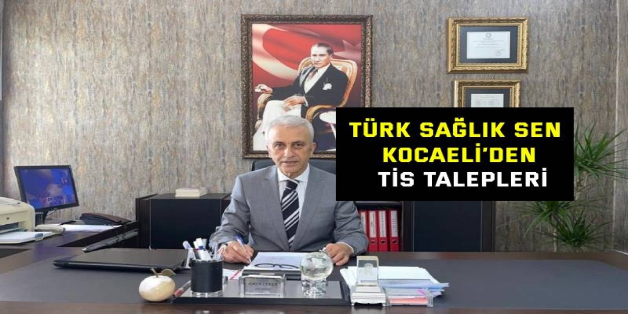 Türk Sağlık Sen Kocaeli’den TİS talepleri