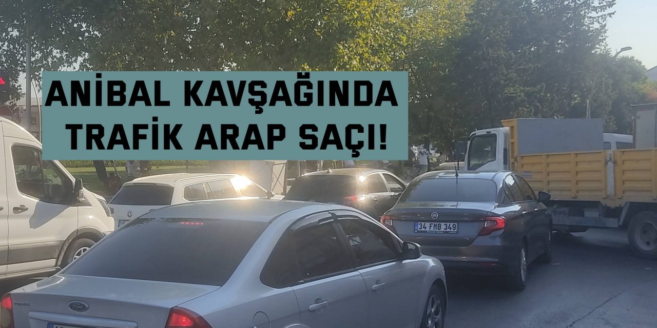 Anibal Kavşağında trafik arap saçı!