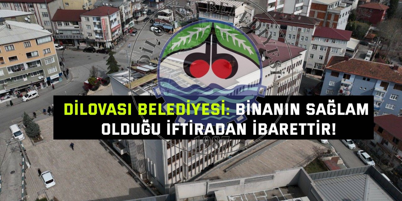 DİLOVASI BELEDİYESİ:  Binanın sağlam olduğu iftiradan ibarettir!