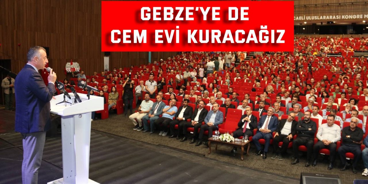 Gebze’ye de cem evi kuracağız