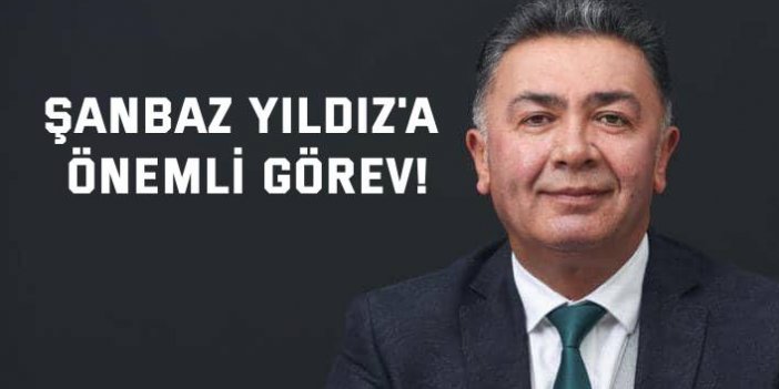 Şanbaz Yıldız'a önemli görev!