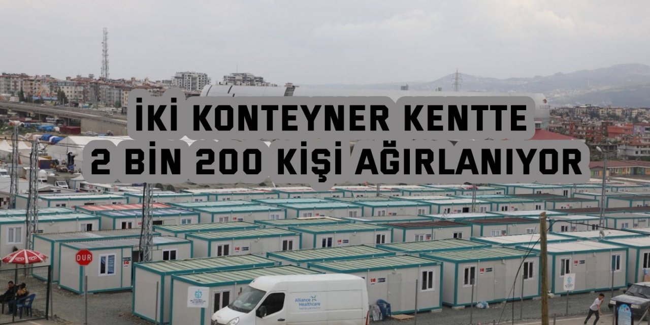 İki konteyner kentte 2 bin 200 kişi ağırlanıyor