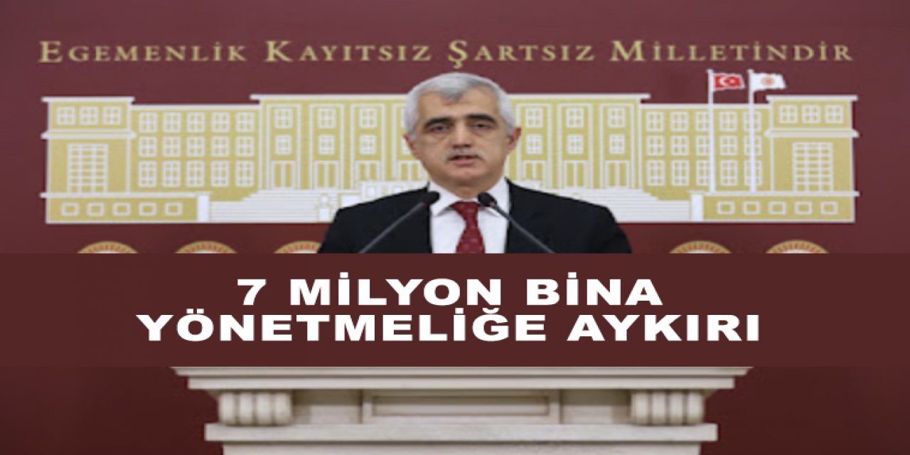 7 milyon bina yönetmeliğe aykırı