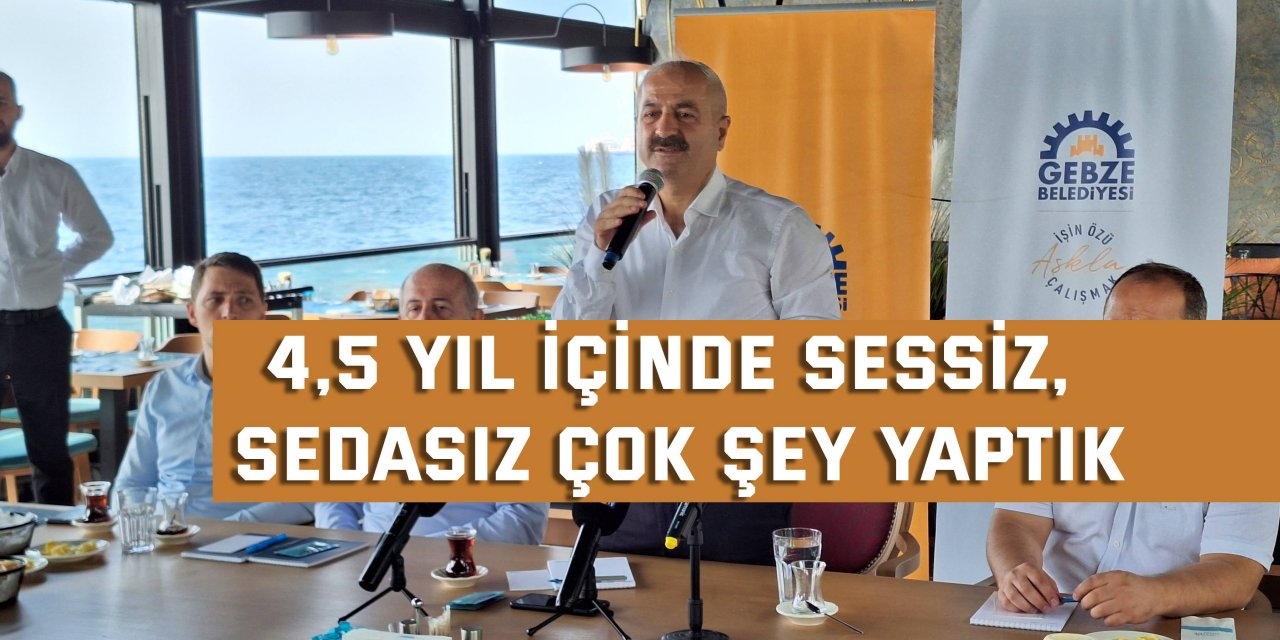 4,5 yıl içinde sessiz,  sedasız çok şey yaptık